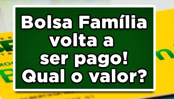 Bolsa Família volta a ser pago! Qual o valor?