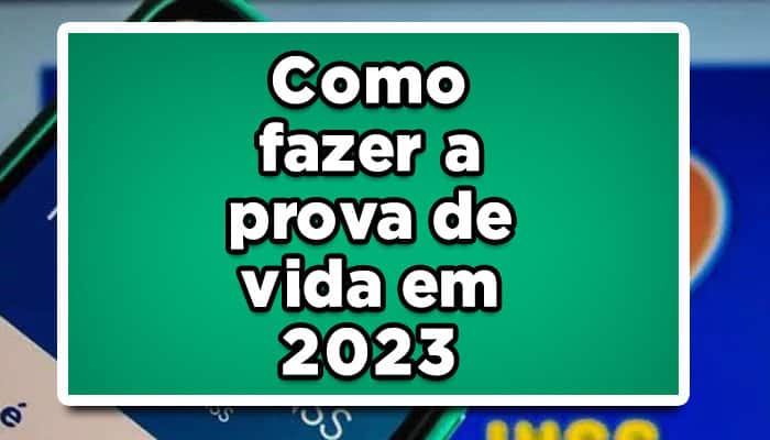 Como fazer a prova de vida em 2023