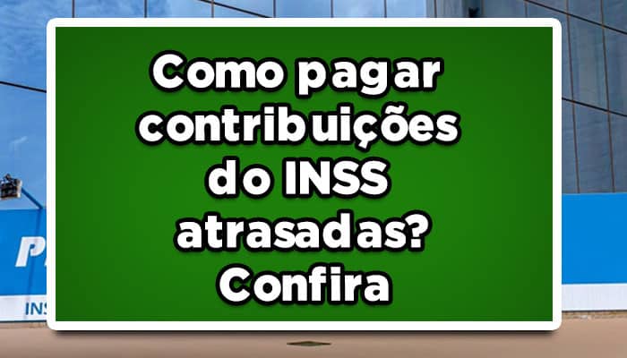 contribuições inss atrasadas