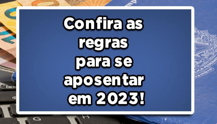 regras para se aposentar em 2023