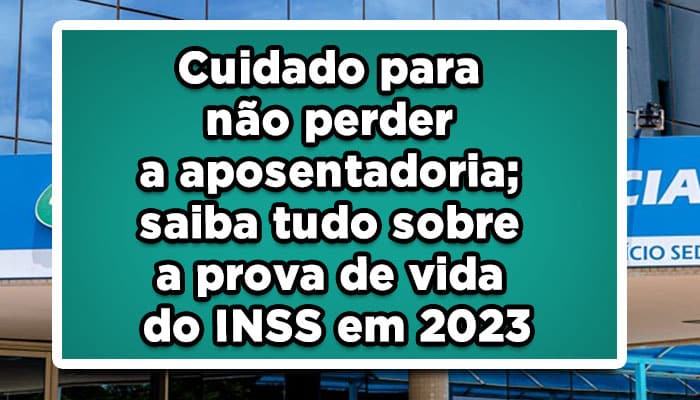 Prova de vida INSS: Cuidado para não perder sua aposentadoria