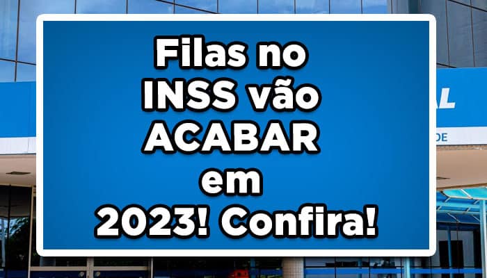 Filas no INSS vão ACABAR em 2023! Confira!