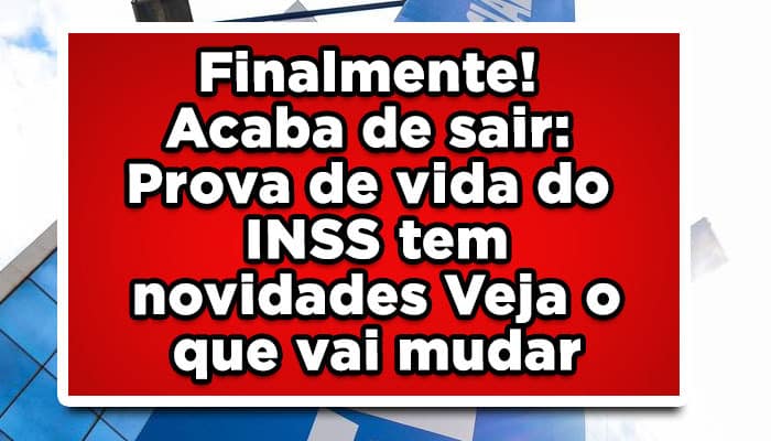 Finalmente: prova de vida do inss vai mudar
