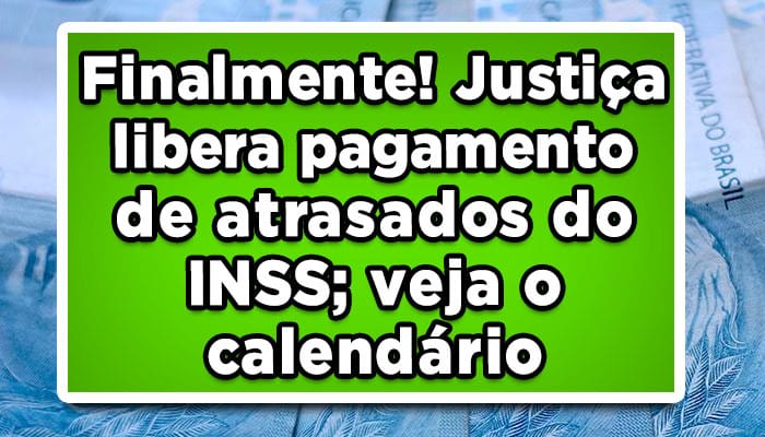 Veja o calendário de pagamento atrasados do inss