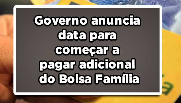 Governo anuncia data para pagamento adicional do Bolsa Família