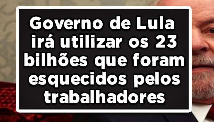 Governo pode utilizar dinheiro esquecido por trabalhadores, confira