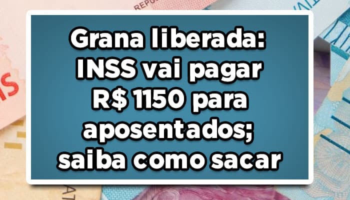 INSS vai pagar R$1150 para aposentados