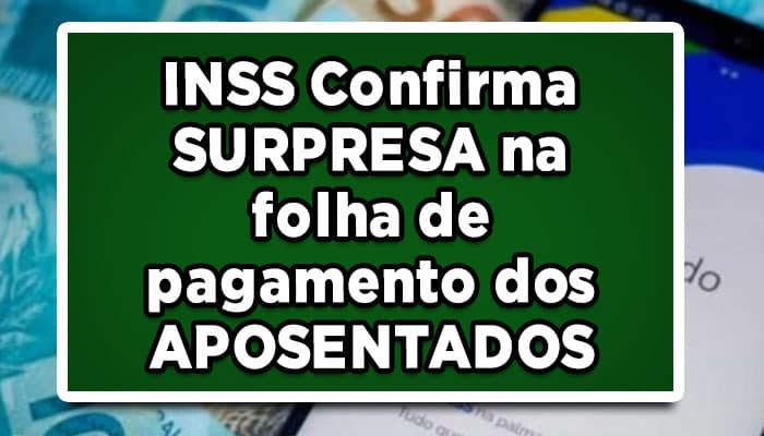 INSS Confirma SURPRESA na folha de pagamento dos APOSENTADOS