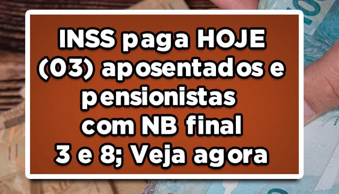INSS paga HOJE (03) aposentados e pensionistas com NB final 3 e 8; Veja agora