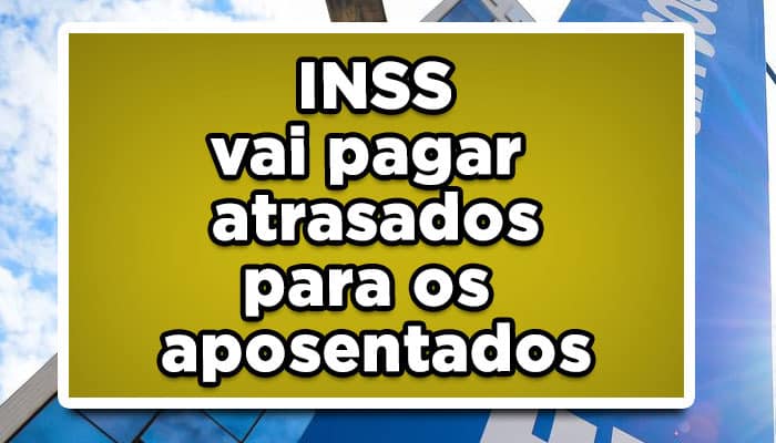 INSS vai pagar atrasados para os aposentados