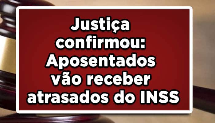 Justiça confirmou: Aposentados vão receber atrasados do INSS