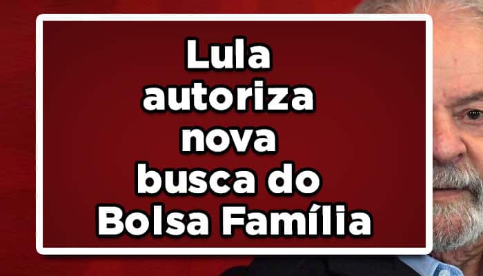 Lula autoriza nova busca do Bolsa Família