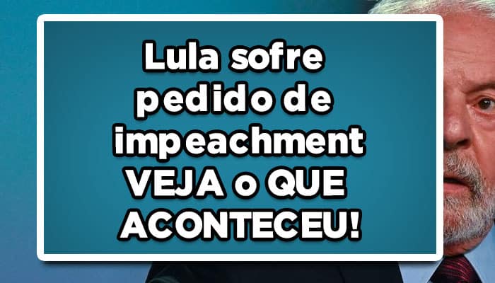 Lula sofre pedido de impeachment - VEJA o QUE ACONTECEU!