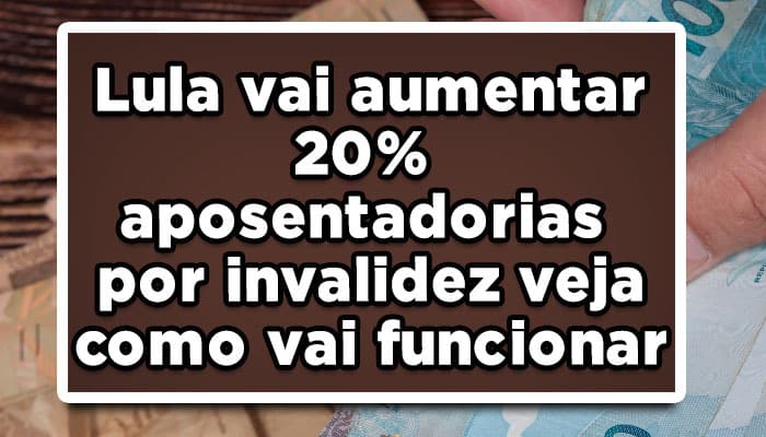 Lula-vai-aumentar-20_-aposentadorias-por-invalidez-veja-como-vai-funcionar