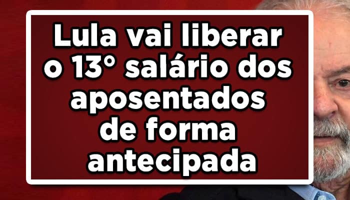 Lula vai liberar 13° salário dos aposentados