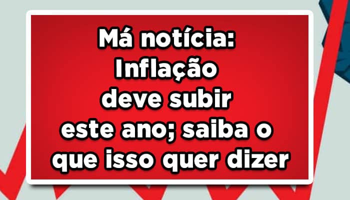 Má-notícia-Inflação-deve-subir-este-ano-saiba-o-que-isso-quer-dizer