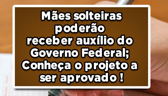 novo benefício para mães solteiras! Confira