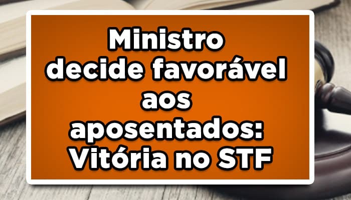 Ministro-decide-favorável-aos-aposentados-Vitória-no-STF