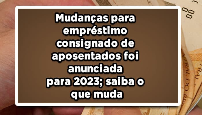 Mudanças para empréstimo consignado de aposentados foi anunciada