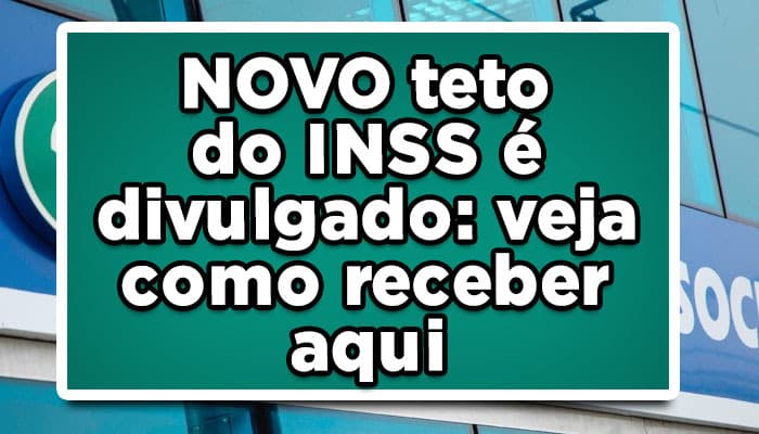 NOVO teto do INSS é divulgado: veja como receber aqui