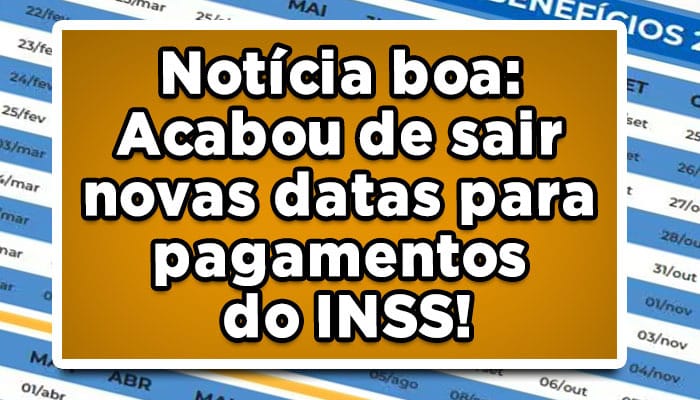 Notícia-boa-Acabou-de-sair-novas-datas-para-pagamentos-do-INSS!
