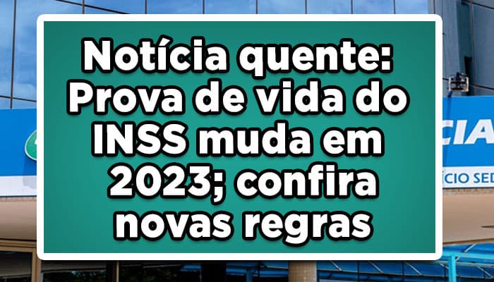 Notícia quente: Prova de vida do INSS muda em 2023; confira novas regras