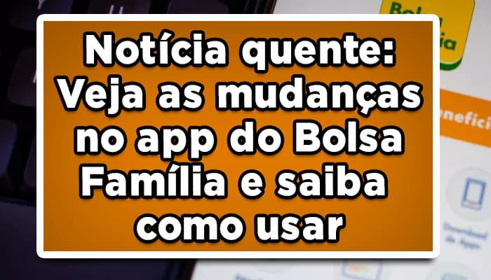 Veja as mudanças no app bolsa família