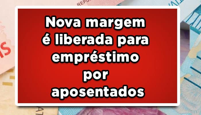 Nova margem é liberada para empréstimo por aposentados, veja!