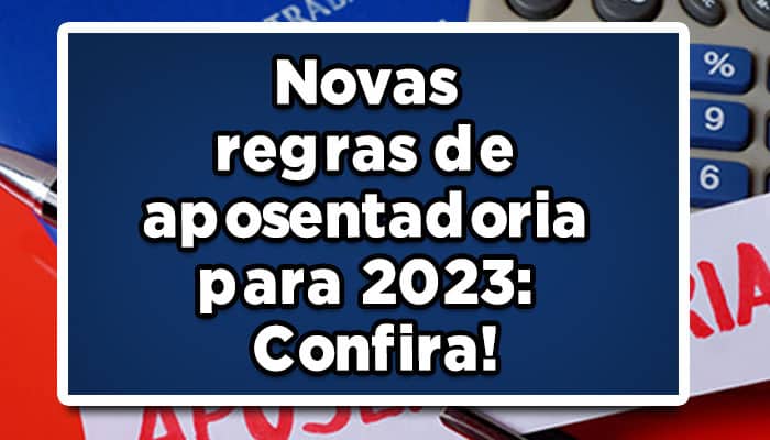 Regras aposentadoria 2023