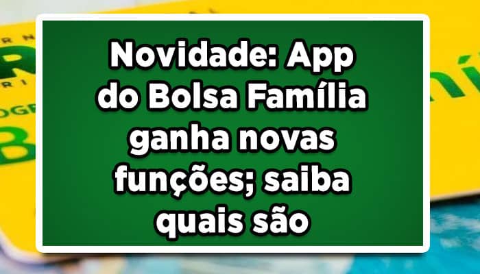 Novidade: App do Bolsa Família ganha novas funções; saiba quais são