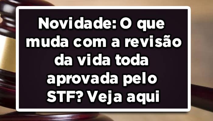 O que muda com a revisão da vida toda