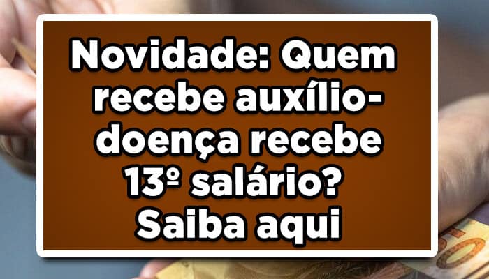 auxílio doença recebe 13º salário
