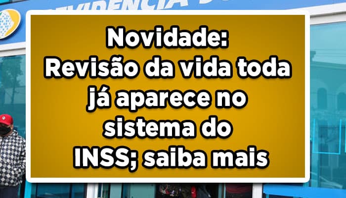 Novidade: Revisão da vida toda já aparece no sistema do INSS; saiba mais