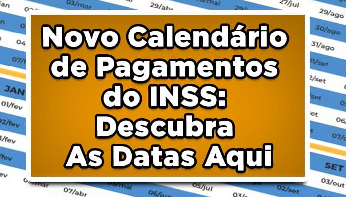 Novo Calendário de Pagamentos do INSS: Descubra As Datas Aqui