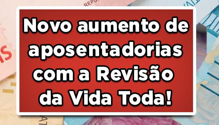 Novo aumento de R$1000 pode ser concedido para aposentados - Veja quem pode conseguir Revisão da Vida Toda