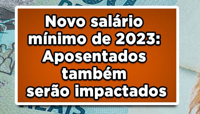 Novo salário mínimo de 2023 para aposentados