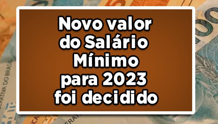 Novo valor do Salário Mínimo para 2023 foi decidido, confira já!