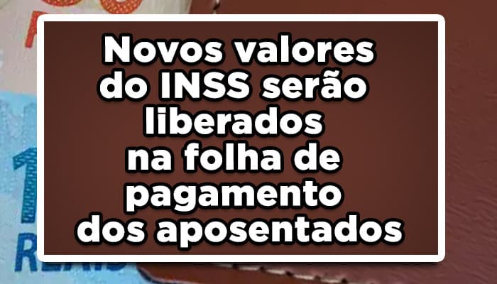 Novos valores do INSS serão liberados na folha de pagamento dos aposentados