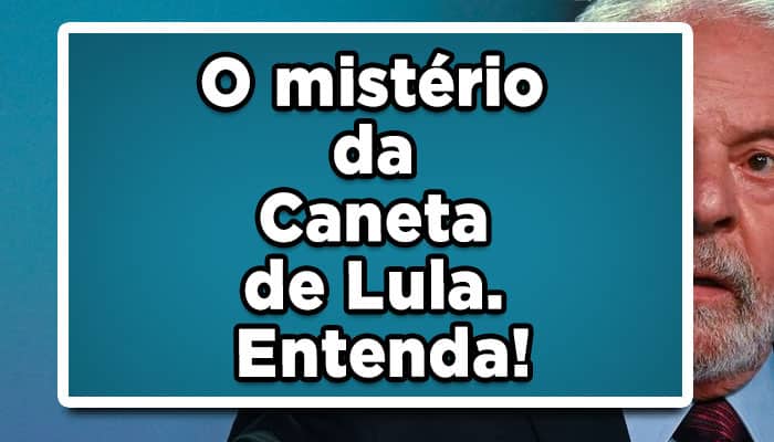 O mistério da Caneta de Lula. Entenda!