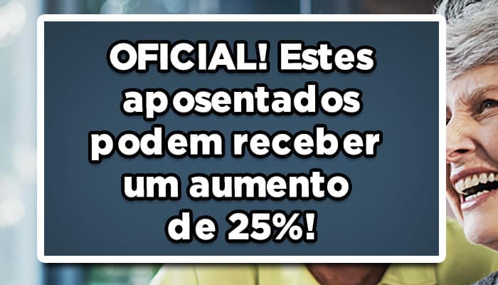 Aumento 25% aposentadoria