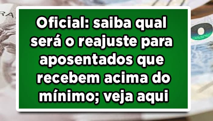 Oficial: saiba qual será o reajuste para aposentados que recebem acima do mínimo; veja aqui
