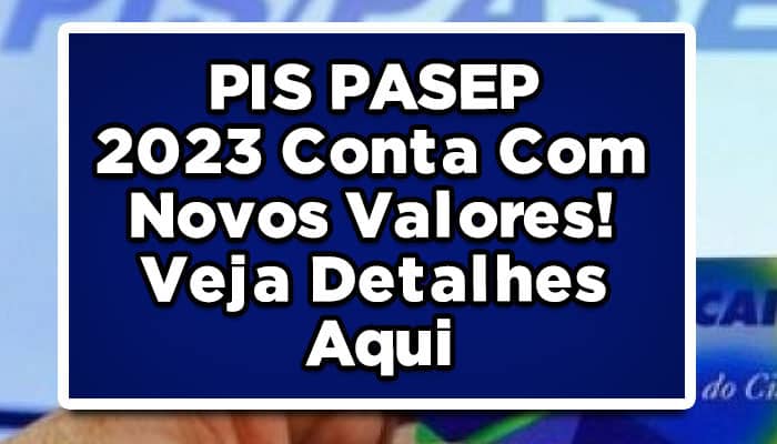 PIS PASEP 2023 Conta Com Novos Valores! Veja Detalhes Aqui