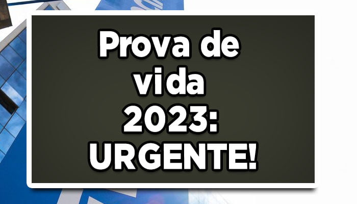 Prova de vida 2023: URGENTE!