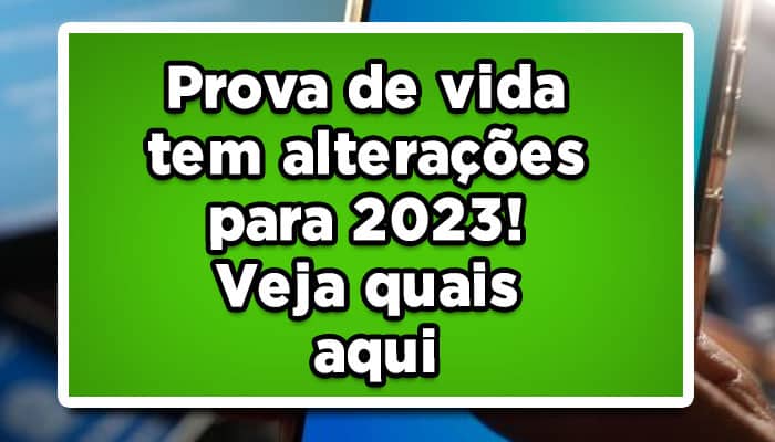 Prova de vida tem alterações para 2023! Veja quais aqui