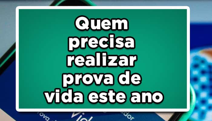 Quem precisa realizar prova de vida este ano?