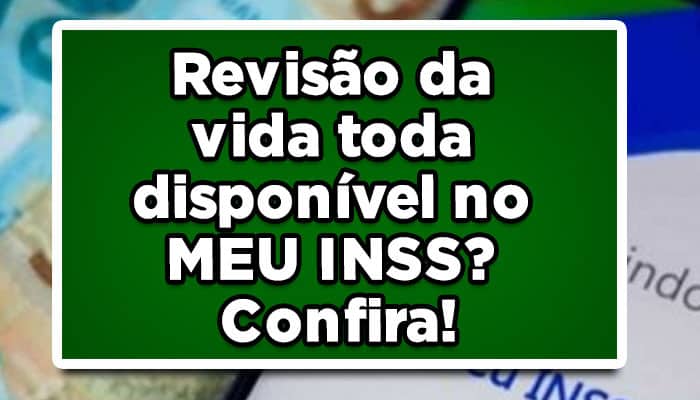 Revisão da vida toda disponível no MEU INSS? Confira!