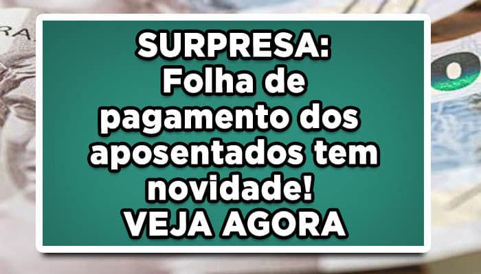 SURPRESA: Folha de pagamento do INSS tem novidade!