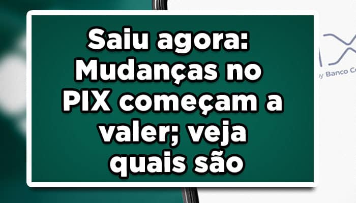 Saiu-agora-Mudanças-no-PIX-começam-a-valer-veja-quais-são