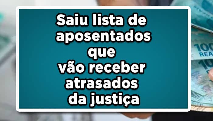 Saiu lista de aposentados que vão receber atrasados da justiça