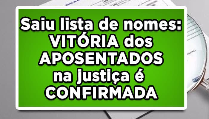 Saiu-lista-de-nomes-VITÓRIA-dos-APOSENTADOS-a-justiça-é-CONFIRMADA